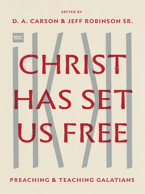 cover image of Christ Has Set Us Free: Preaching and Teaching Galatians